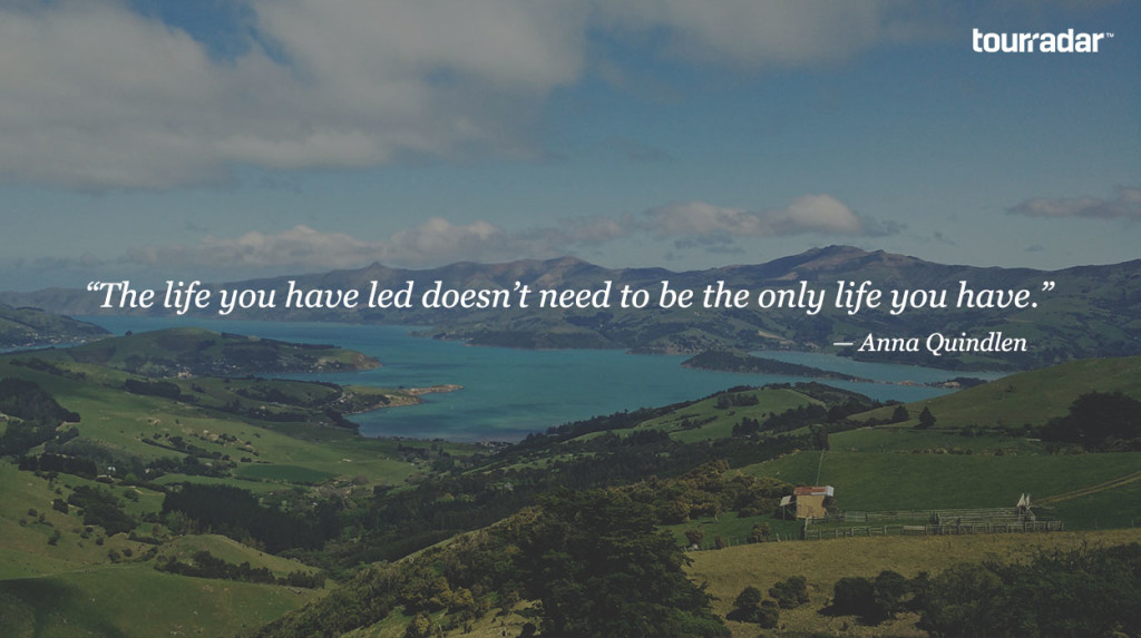 the life you have led doesn't need to be the only life you have travel quote